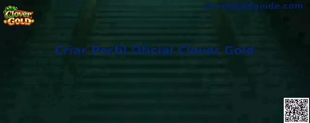Guía para Criar Perfil Oficial Clover Gold en México