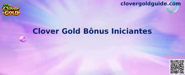 Clover Gold Bônus Iniciantes Guía Visual