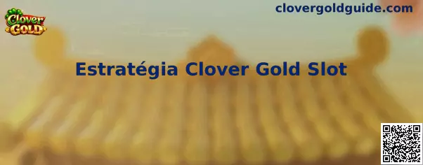 Estratégia Clover Gold Slot