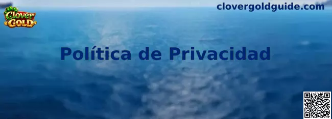 Política de Privacidad de Clover Gold