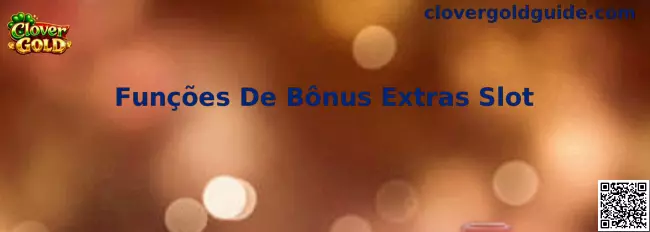 Funções De Bônus Extras Slot en Clover Gold